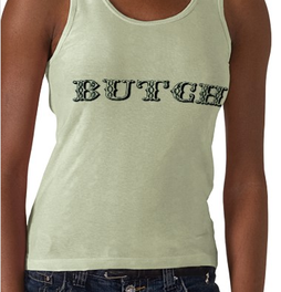 http://www.cafepress.com/+authentic_butch_muscle_shirt,12039328